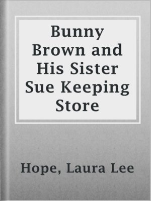Bunny Brown and His Sister Sue Keeping Store - ebook